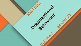 MGT502 Organizational Behaviour Quiz No 2