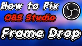 How To Fix OBS Dropped Frames