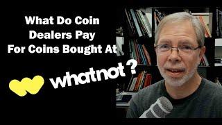 Whatnot Bought Coins - What Do Dealers Pay & How They Price Them?