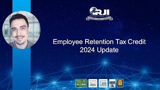 Employee Retention Tax Credit 2024 Update