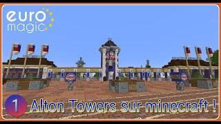 [EuroMagic] Episode 1 : Alton Towers sur Minecraft !