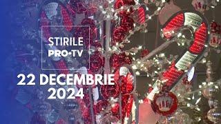 Știrile PRO TV - 22 Decembrie 2024