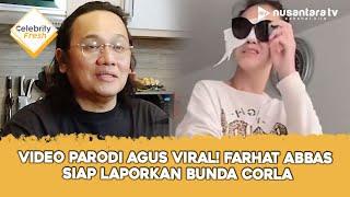 Farhat Abbas Siap Laporkan Bunda Corla Usai Parodikan Agus Salim | CELEBRITY FRESH