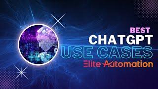 Best ChatGPT Use Cases in 2023 | Elite Automation