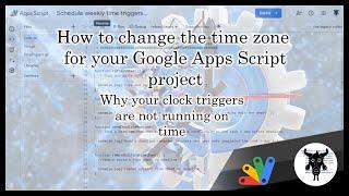 Change the time zone of your Google Apps Script Project: Why your triggers aren't running on time