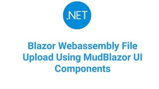 Blazor WebAssembly File Upload Using MudBlazor UI Components