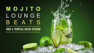 Mojito Lounge Beats ‪|‬ Deep & Tropical House Session (Continuous Mix)