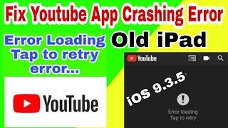 Fix YouTube App Crash after Fixing Error Loading Tap to Retry Old iPad Youtube not Working Fixed!