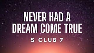 S Club 7 - Never Had A Dream Come True (Lyrics)