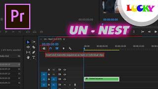 Un nest sequences | Bỏ gộp,nhóm audio,hình ảnh và video trong premiere pro cc | LUCKY