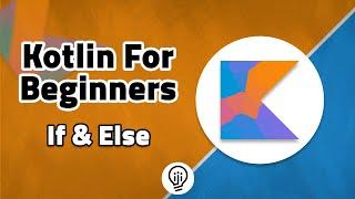 Kotlin For Beginners - If Else