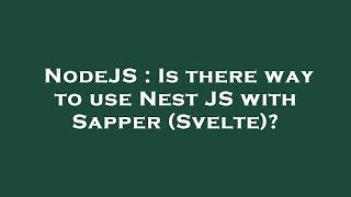 NodeJS : Is there way to use Nest JS with Sapper (Svelte)?