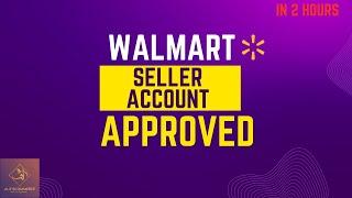 How to Approve Walmart Seller Account | Walmart Account Approved within 2 Hours by Alif E-Commerce