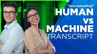 Why you should try human transcriptions vs. machine transcripts