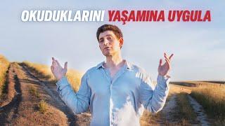 Okuduklarını Hayatına Nasıl Uyarlarsın?