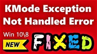 How to Fix KMode Exception Not Handled error in Windows 10 \ 8