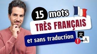  15 Mots Français TRÈS UTILISÉS au quotidien et INTRADUISIBLES | Leçon de Vocabulaire