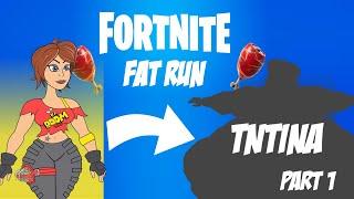 Fortnite Fat Run: TnTina (Part 1)