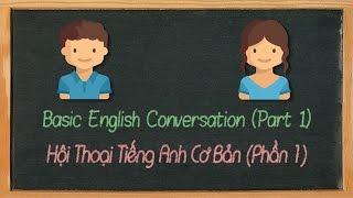 Học Tiếng Anh Qua Các Đoạn Hội Thoại Tiếng Anh Cơ Bản [Phần 1] || Basic English Conversation