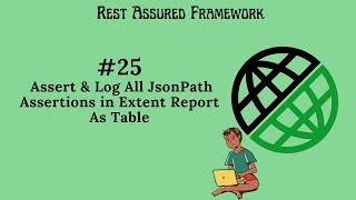 #25. | Rest Assured Framework | Assert & Log All JsonPath Assertions in Extent Report As Table|