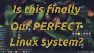 Is This the Perfect Linux System We've Been Waiting For? (Episode 3)