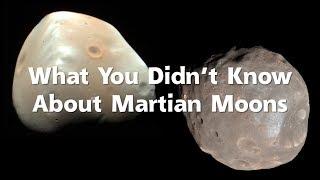 What You Didn't Know About Martian Moons (Deimos & Phobos)