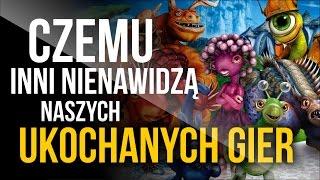 CZEMU INNI NIENAWIDZĄ NASZYCH UKOCHANYCH GIER?