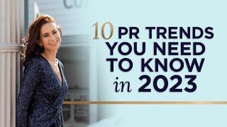 10 Public Relations Trends You Need to Know for Success in 2023