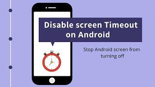 How to Disable Screen Timeout for Certain Apps on Android