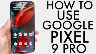 How To Use Google Pixel 9 Pro! (Complete Beginners Guide)