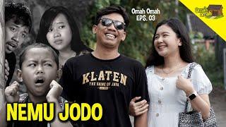 OMAH-OMAH Eps. 03 - KETEMU JODO - Ucup Klaten