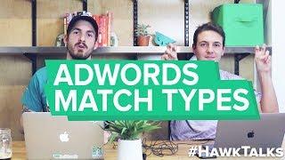 AdWords Keyword Match Types Explained by Ex-Googlers // Hawk Talks Ep. 10