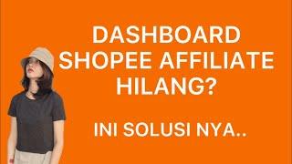 DASHBOARD SHOPEE AFFILIATE HILANG? Ini Caranya