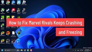 How to Fix Marvel Rivals Keeps Crashing and Freezing on Windows PC (2024)