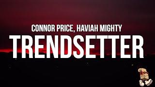 Connor Price - Trendsetter (Lyrics) feat. Haviah Mighty