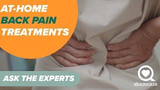 At-Home Treatments for Back Pain | Ask the Experts | Sharecare