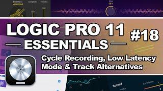 Logic Pro 11 - #18 Cycle Recording, Low Latency Monitoring Mode & Track Alternatives