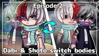 •Dabi and Shoto Switch Bodies• [] Episode 2/3 [] ️Slight Manga Spoilers️ [] ˚GCMM˚ [] MHA/BNHA