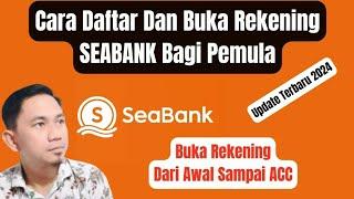 Cara Daftar Dan Buka Rekening SEABANK Bagi Pemula || Update Terbaru 2024