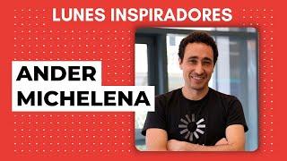 Emprendedores que ayudan a emprender, con Ander Michelena