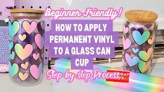 Applying Permanent Vinyl to a Glass Can Cup: Beginner Friendly Tutorial