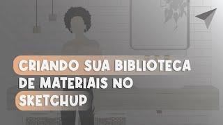 PARE DE PERDER TEMPO E APRENDA A CRIAR SUA BIBLIOTECA NO SKETCHUP  I GABY FILGUEIRAS