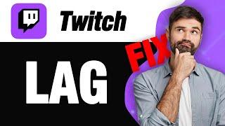 How To Fix Twitch App Lag Problem | Easy Quick Solution