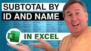 Excel Excel Subtotal By Id But Add The Last Customer Name To Subtotal Row - Episode 2561