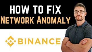  How To Fix Binance Network Anomaly (Full Guide)