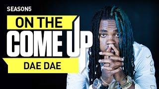 On The Come Up: Dae Dae