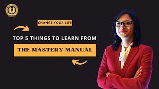 Uncover the Top 5 Things You MUST Know from The Mastery Manual!