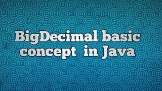 BigDecimal basic concept  in Java