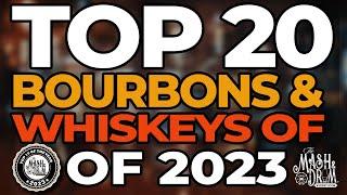 The TOP 20 BOURBONS & WHISKEYS of 2023