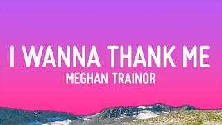 Meghan Trainor - I Wanna Thank Me (Lyrics) ft. Niecy Nash